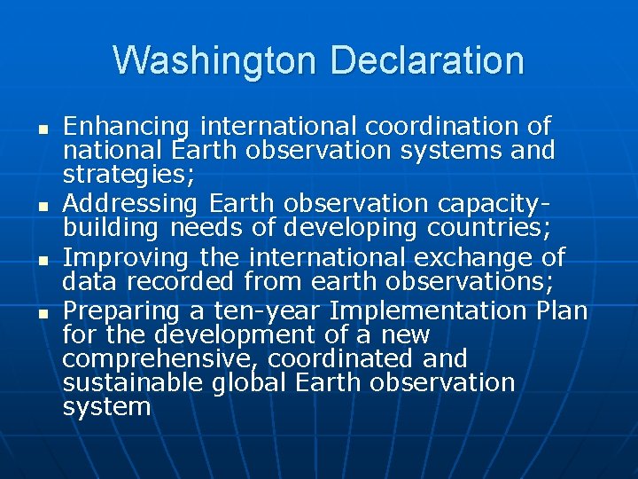 Washington Declaration n n Enhancing international coordination of national Earth observation systems and strategies;