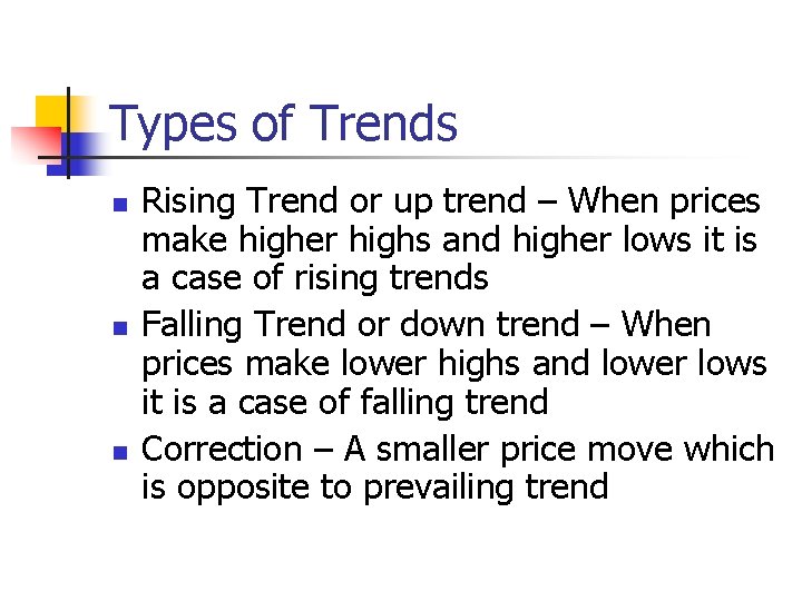 Types of Trends n n n Rising Trend or up trend – When prices