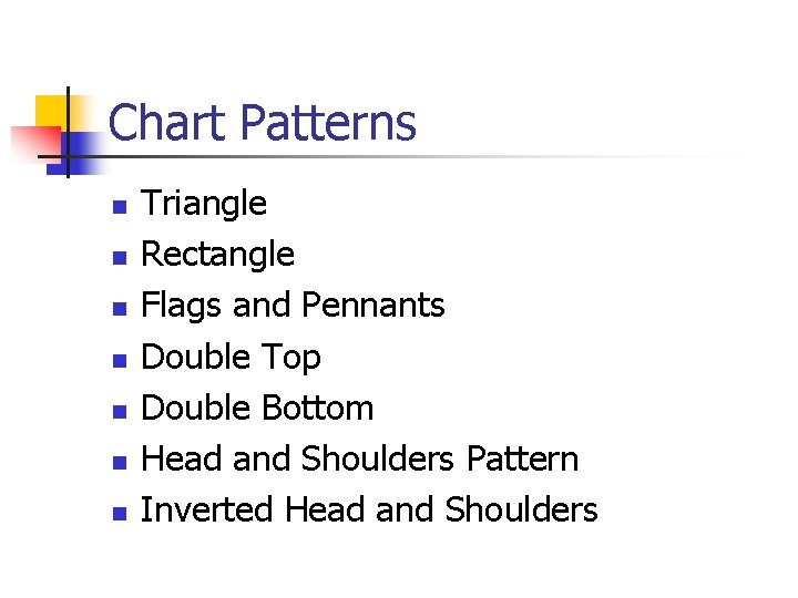 Chart Patterns n n n n Triangle Rectangle Flags and Pennants Double Top Double