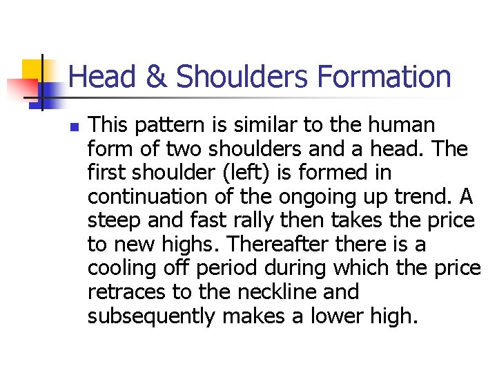 Head & Shoulders Formation n This pattern is similar to the human form of