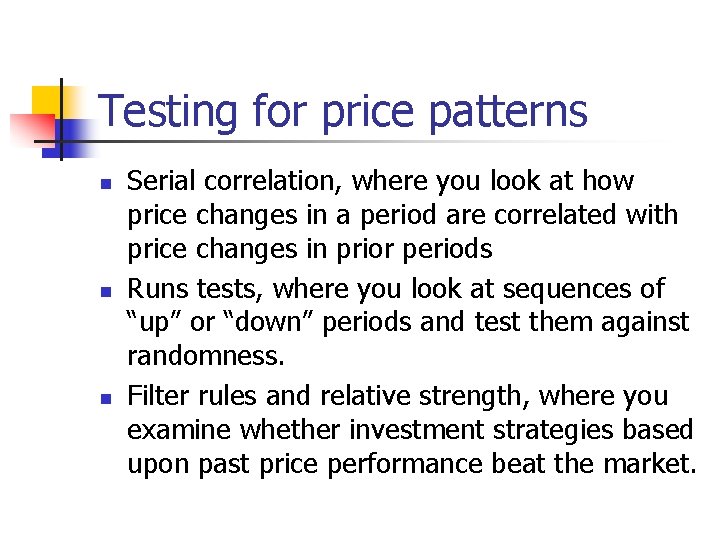 Testing for price patterns n n n Serial correlation, where you look at how