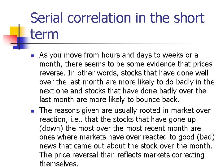 Serial correlation in the short term n n As you move from hours and