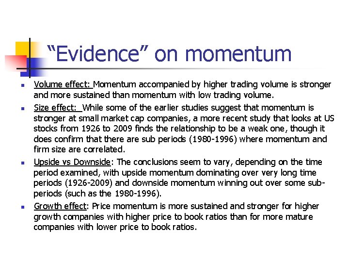 “Evidence” on momentum n n Volume effect: Momentum accompanied by higher trading volume is