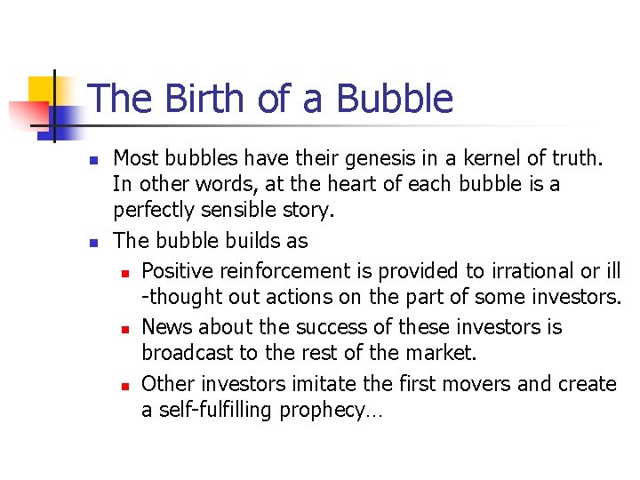 The Birth of a Bubble n n Most bubbles have their genesis in a