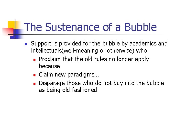 The Sustenance of a Bubble n Support is provided for the bubble by academics