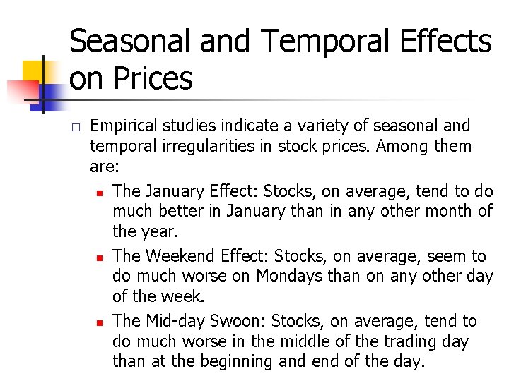 Seasonal and Temporal Effects on Prices � Empirical studies indicate a variety of seasonal