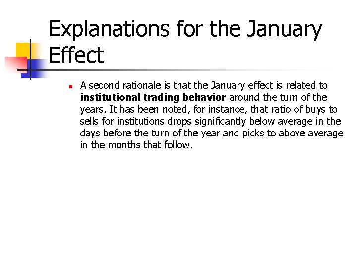 Explanations for the January Effect n A second rationale is that the January effect