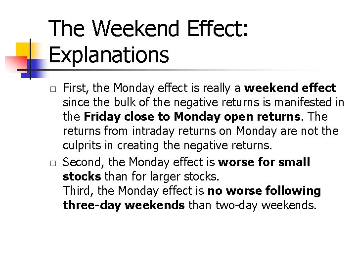 The Weekend Effect: Explanations � � First, the Monday effect is really a weekend