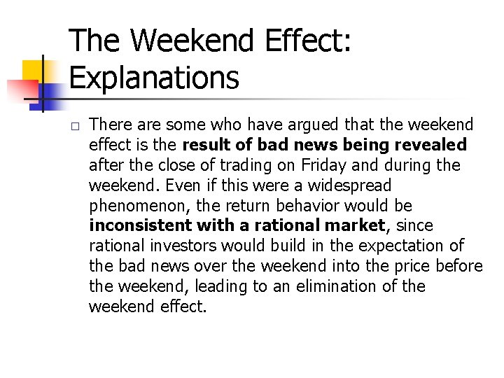 The Weekend Effect: Explanations � There are some who have argued that the weekend