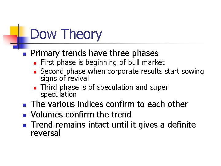 Dow Theory n Primary trends have three phases n n n First phase is
