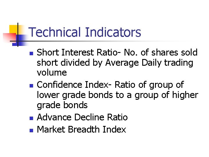 Technical Indicators n n Short Interest Ratio- No. of shares sold short divided by