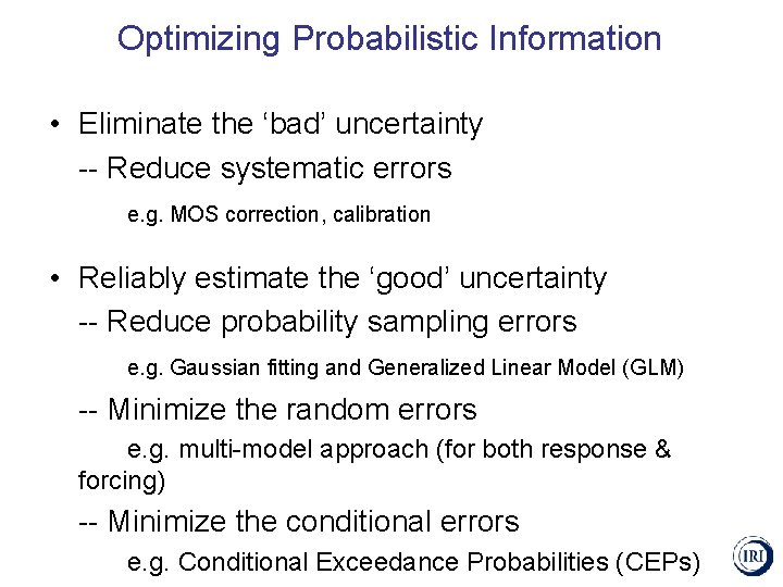 Optimizing Probabilistic Information • Eliminate the ‘bad’ uncertainty -- Reduce systematic errors e. g.