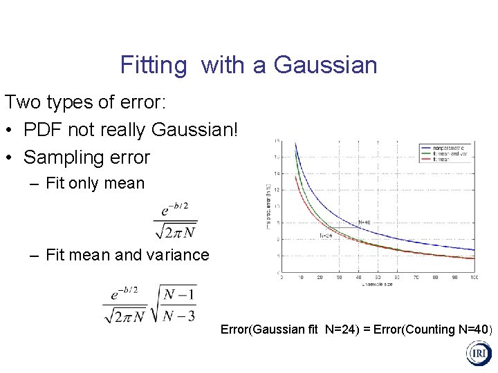 Fitting with a Gaussian Two types of error: • PDF not really Gaussian! •