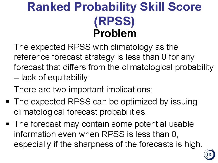 Ranked Probability Skill Score (RPSS) Problem The expected RPSS with climatology as the reference