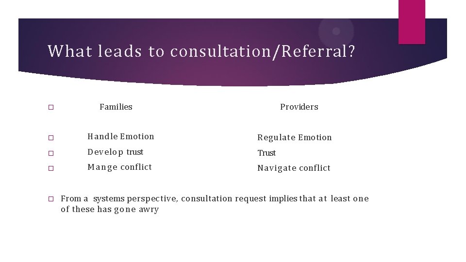 What leads to consultation/Referral? � Families Providers � Handle Emotion Regulate Emotion � Develop