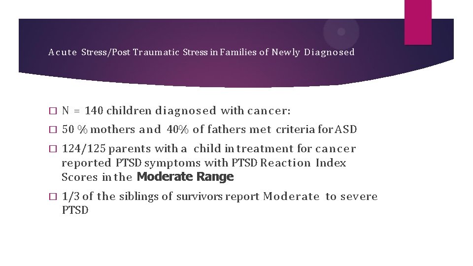 A c u t e Stress/Post Traumatic Stress in Families of Newly Diagnosed �