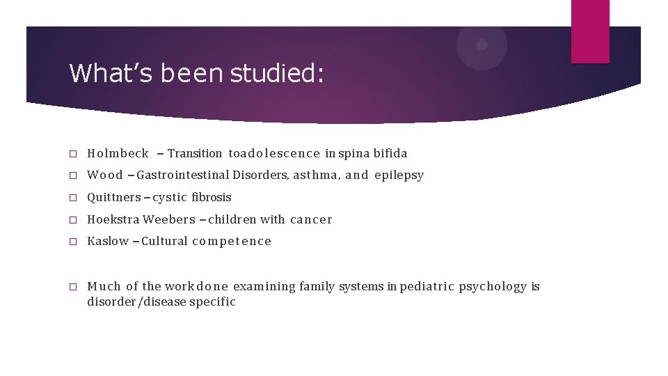 What’s been studied: � Holmbeck – Transition toa d o l e s c