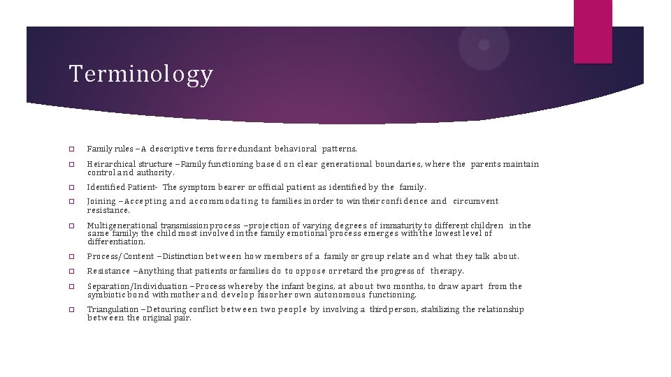 Terminology � Family rules – A descriptive term for redundant behavioral patterns. � Heirarchical