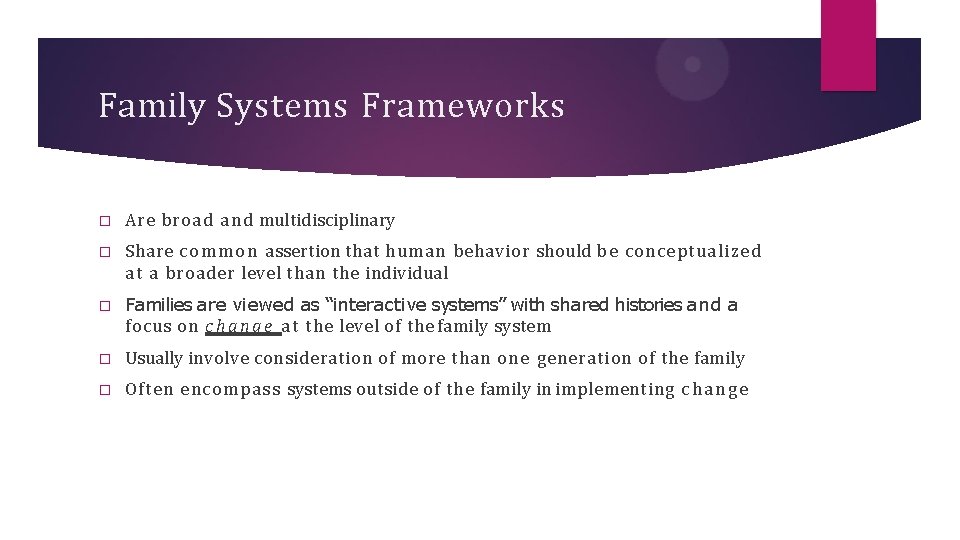 Family Systems Frameworks � Are broad a n d multidisciplinary � Share c o