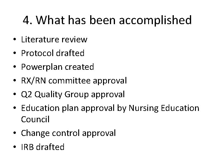 4. What has been accomplished Literature review Protocol drafted Powerplan created RX/RN committee approval