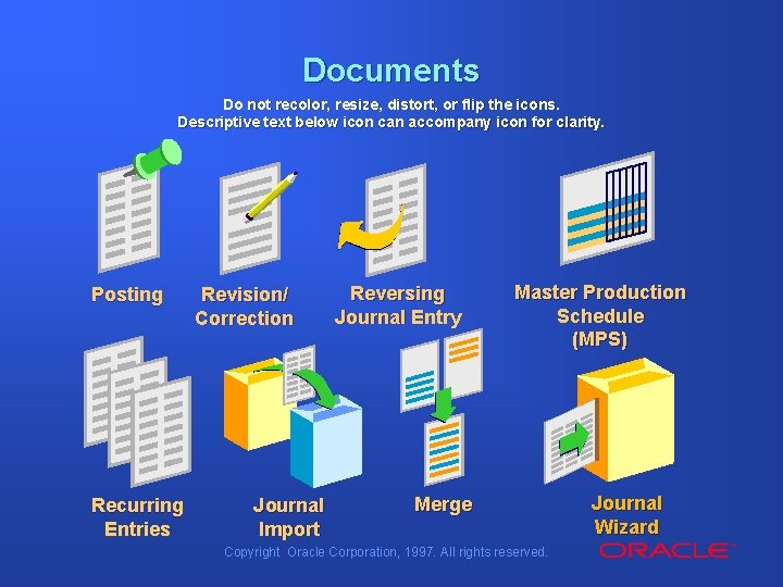 Documents Do not recolor, resize, distort, or flip the icons. Descriptive text below icon