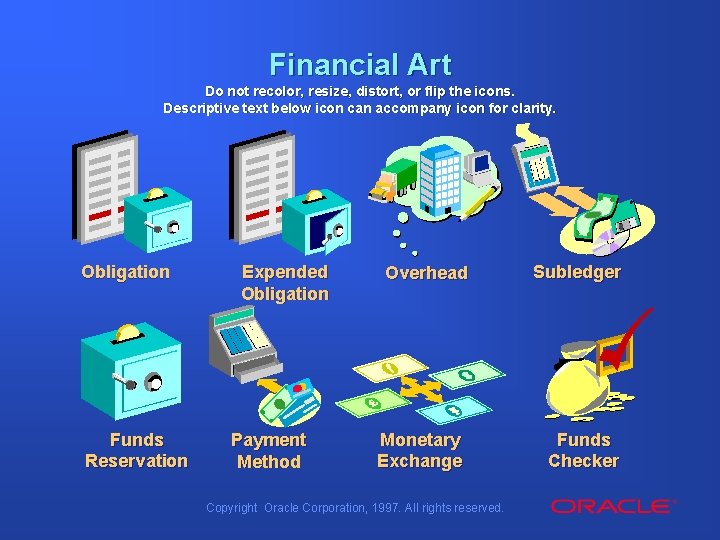 Financial Art Do not recolor, resize, distort, or flip the icons. Descriptive text below