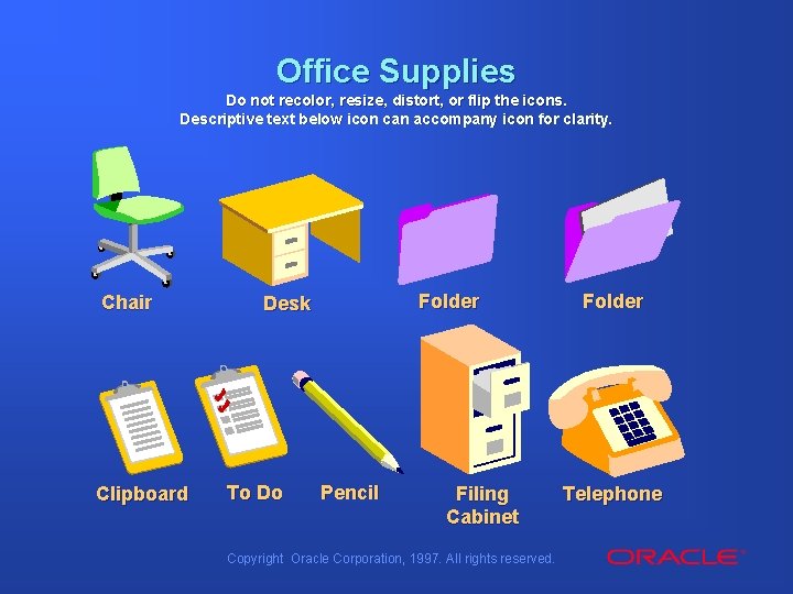 Office Supplies Do not recolor, resize, distort, or flip the icons. Descriptive text below