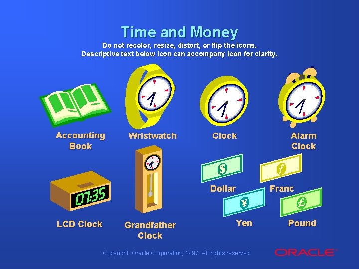 Time and Money Do not recolor, resize, distort, or flip the icons. Descriptive text