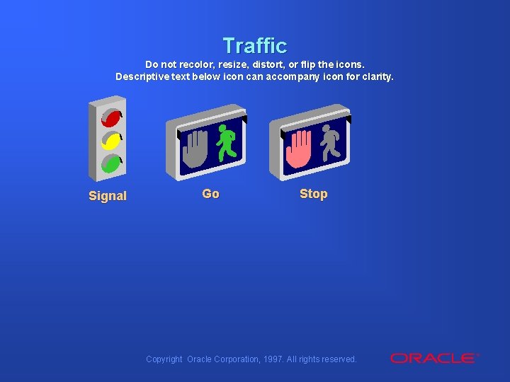 Traffic Do not recolor, resize, distort, or flip the icons. Descriptive text below icon