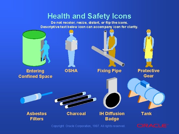 Health and Safety Icons Do not recolor, resize, distort, or flip the icons. Descriptive