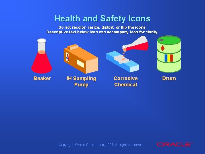 Health and Safety Icons Do not recolor, resize, distort, or flip the icons. Descriptive