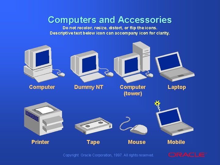 Computers and Accessories Do not recolor, resize, distort, or flip the icons. Descriptive text