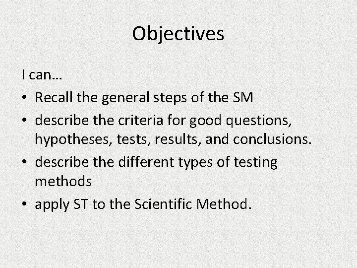Objectives I can… • Recall the general steps of the SM • describe the