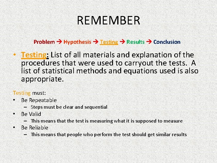 REMEMBER Problem Hypothesis Testing Results Conclusion • Testing: List of all materials and explanation
