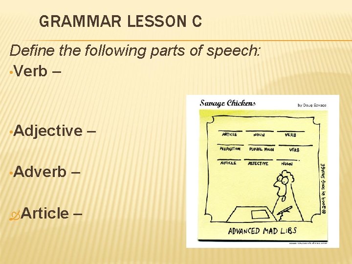 GRAMMAR LESSON C Define the following parts of speech: • Verb – • Adjective