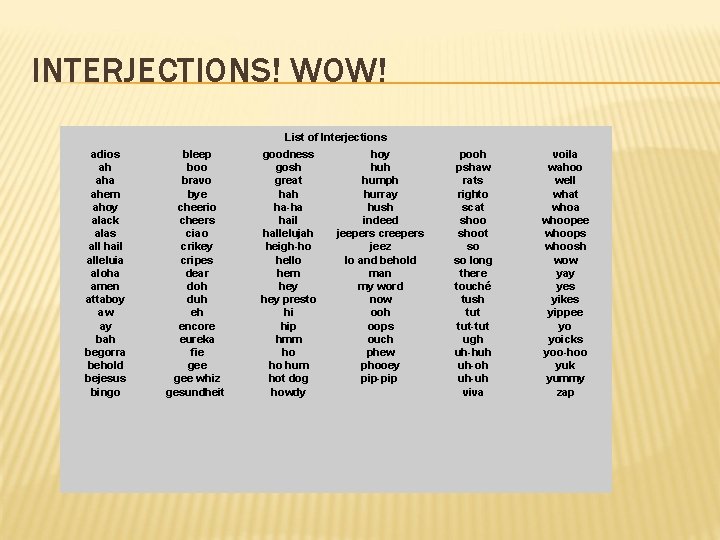 INTERJECTIONS! WOW! List of Interjections adios ah aha ahem ahoy alack alas all hail