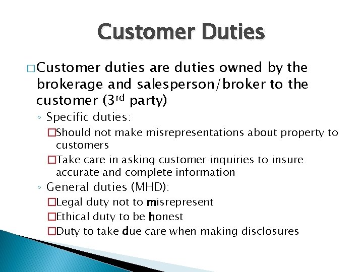 Customer Duties � Customer duties are duties owned by the brokerage and salesperson/broker to