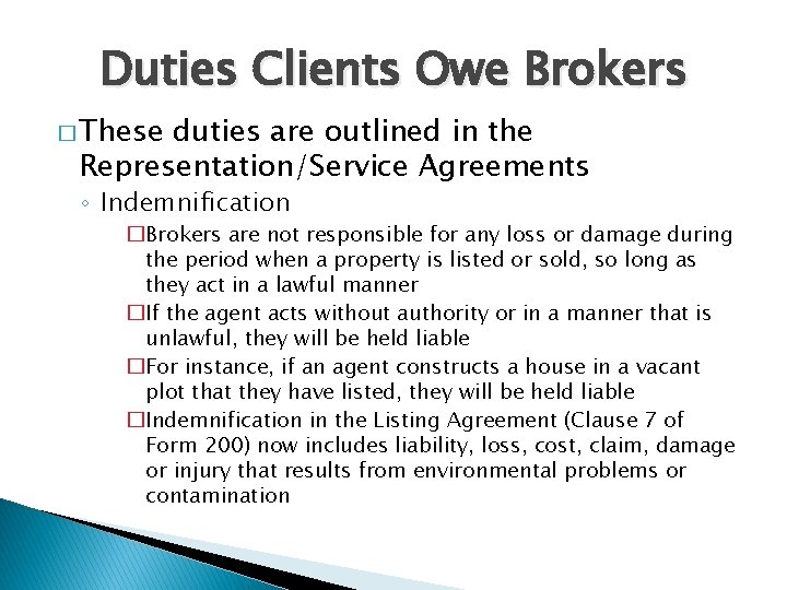 Duties Clients Owe Brokers � These duties are outlined in the Representation/Service Agreements ◦ Duties Clients Owe Brokers � These duties are outlined in the Representation/Service Agreements ◦