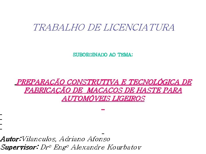 TRABALHO DE LICENCIATURA SUBORDINADO AO TEMA: PREPARAÇÃO CONSTRUTIVA E TECNOLÓGICA DE FABRICAÇÃO DE MACACOS