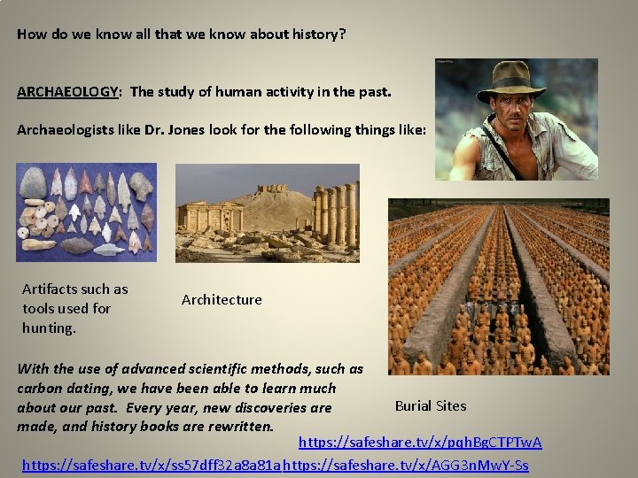 How do we know all that we know about history? ARCHAEOLOGY: The study of