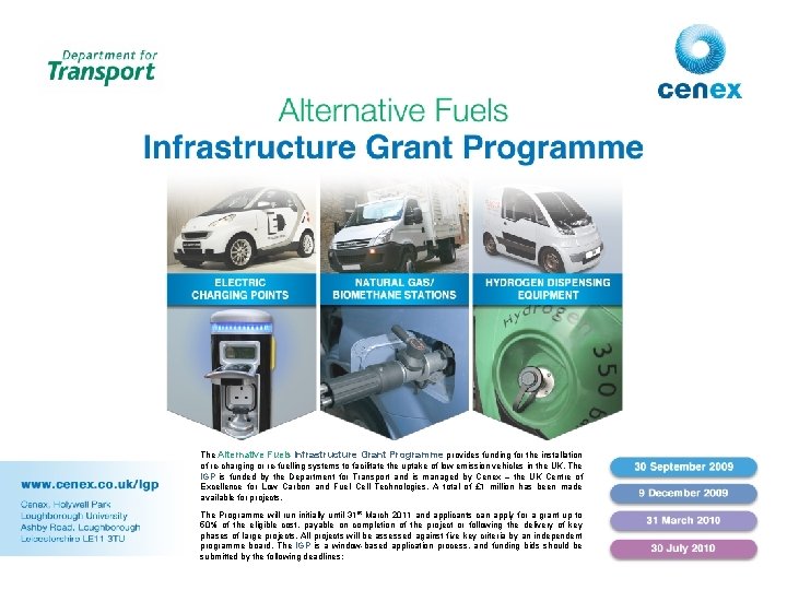 The Alternative Fuels Infrastructure Grant Programme provides funding for the installation of re-charging or