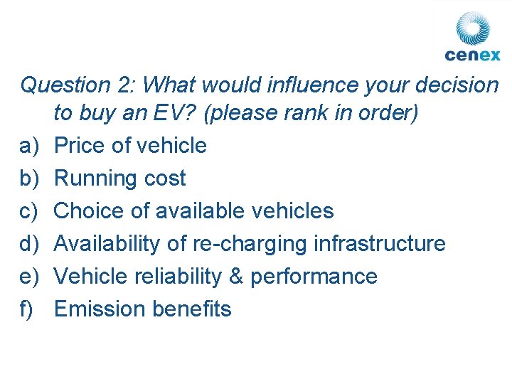 Question 2: What would influence your decision to buy an EV? (please rank in