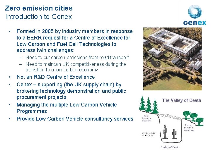 Zero emission cities Introduction to Cenex • Formed in 2005 by industry members in