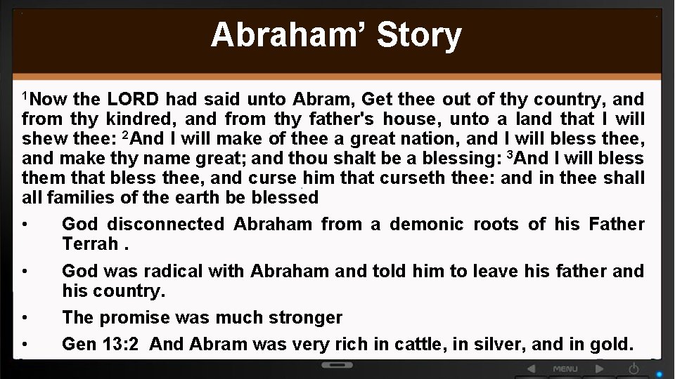 Abraham’ Story 1 Now the LORD had said unto Abram, Get thee out of