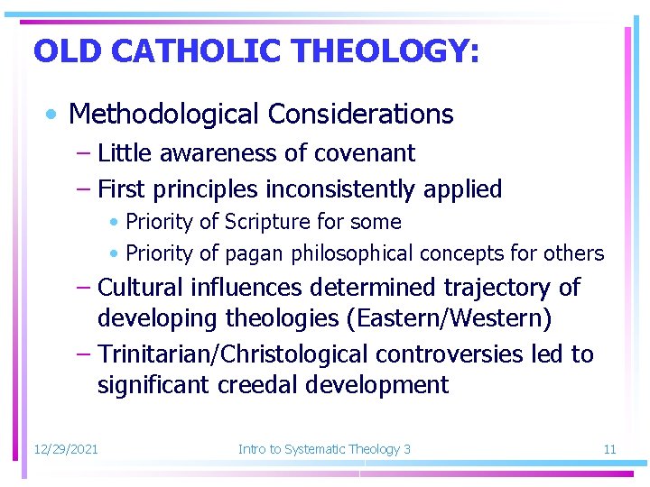 OLD CATHOLIC THEOLOGY: • Methodological Considerations – Little awareness of covenant – First principles