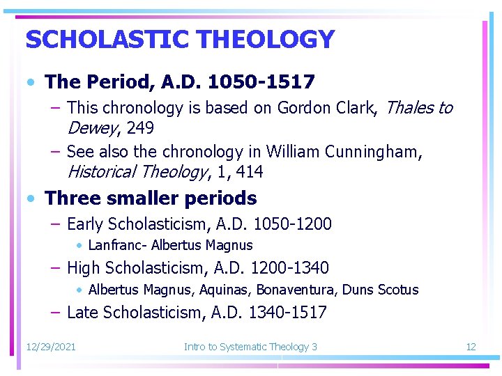 SCHOLASTIC THEOLOGY • The Period, A. D. 1050 -1517 – This chronology is based