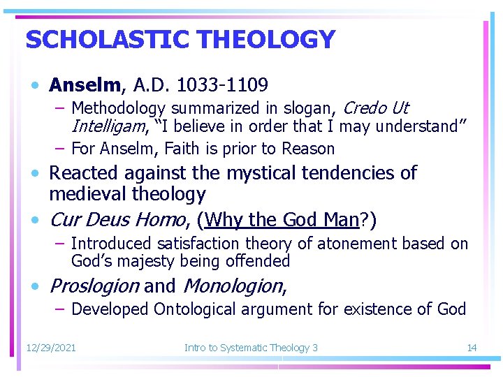 SCHOLASTIC THEOLOGY • Anselm, A. D. 1033 -1109 – Methodology summarized in slogan, Credo