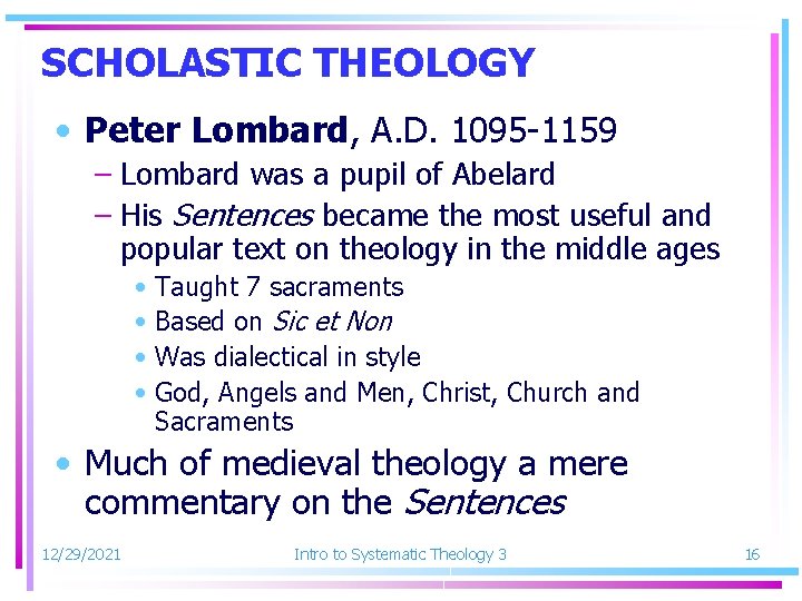 SCHOLASTIC THEOLOGY • Peter Lombard, A. D. 1095 -1159 – Lombard was a pupil