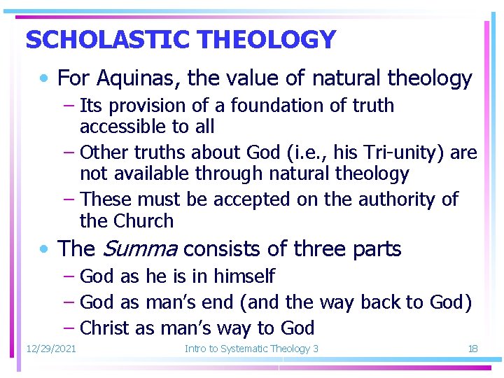 SCHOLASTIC THEOLOGY • For Aquinas, the value of natural theology – Its provision of