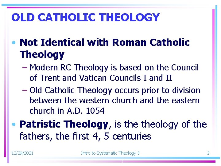 OLD CATHOLIC THEOLOGY • Not Identical with Roman Catholic Theology – Modern RC Theology